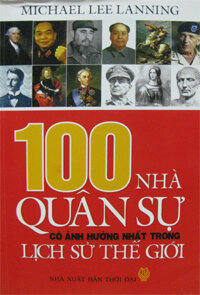 100 NHÀ QUÂN SỰ CÓ ẢNH HƯỞNG NHẤT TRONG LỊCH SỬ