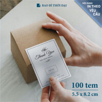 100 Tem giấy Decal dán hộp (5.5 x 8.2cm) in theo yêu cầu Sticker nhãn giấy niêm phong Bao Bì Thời Đại