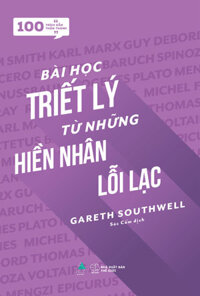 100 Trích Dẫn Thần Thánh - Bài Học Triết Lý Từ Những Hiền Nhân Lỗi Lạc