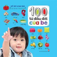 100 Từ Đầu Đời Của Bé - Đồ Vật &amp; Rau Củ
