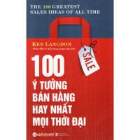 100 Ý Tưởng Bán Hàng Hay Nhất Mọi Thời Đại Tái Bản 2018  tặng kèm bookmark tuyệt đẹp