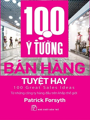 100 ý tưởng bán hàng tuyệt hay - Patrick Forsyth
