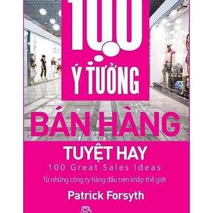 100 ý tưởng bán hàng tuyệt hay - Patrick Forsyth