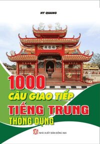 1000 Câu Giao Tiếp Tiếng Trung Thông Dụng