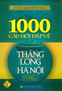 1000 Câu Hỏi Đáp Về Thăng Long Hà Nội