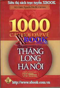 1000 CÂU HỎI ĐÁP VỀ THĂNG LONG HÀ NỘI - Tập 2