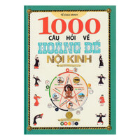 1000 Câu Hỏi Về Hoàng Đế Nội Kinh