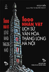 1000 NHÂN VẬT VĂN HÓA, LỊCH SỬ THĂNG LONG - HÀ NỘI