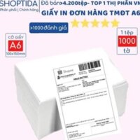 1000 tờ giấy in nhiệt A6, in đơn hàng, in mã vận đơn tự dán máy in Shoptida TMĐT Size 100x150mm
