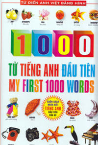 1000 TỪ TIẾNG ANH ĐẦU TIÊN - The First 1000 Words (Cuốn Sách Nhận Biết Tiếng Anh Đầu Tiên Của Bé) Bìa cứng
