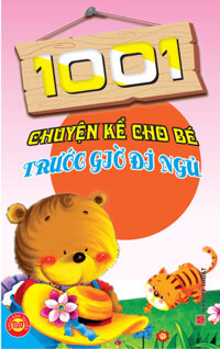 1001 Chuyện Kể Cho Bé Trước Giờ Đi Ngủ (Tái Bản 2018)