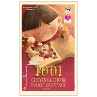 1001 Chuyện Kể Cho Bé Trước Giờ Đi Ngủ - Tái Bản