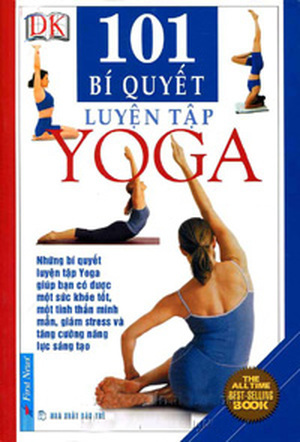 101 bí quyết luyện tập yoga - Nhiều tác giả - Nguyễn Thị Hồng Vân dịch