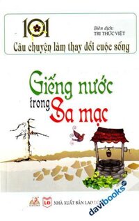 101 Câu Chuyện Làm Thay Đổi Cuộc Sống Giếng Nước Trong Sa Mạc