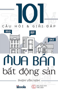 101 Câu Hỏi Và Giải Đáp Mua Bán Bất Động Sản