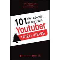 101 điều nên biết để trở thành Youtuber triệu views