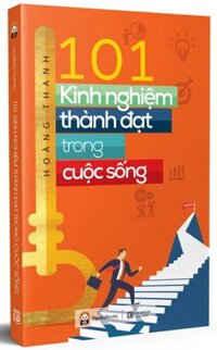 101 Kinh Nghiệm Thành Đạt Trong Cuộc Sống (2018)