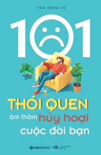 101 Thói Quen Âm Thầm Hủy Hoại Cuộc Đời Bạn (SB)