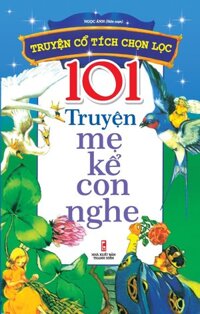 101 TRUYỆN MẸ KỂ CON NGHE