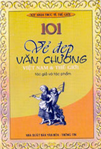 101 VẺ ĐẸP VĂN CHƯƠNG VIỆT NAM VÀ THẾ GIỚI (Tác giả và tác phẩm) - 101 Nhận Thức Về Thế Giới