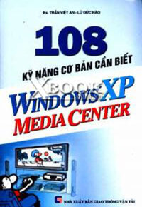 108 KỸ NĂNG CƠ BẢN CẦN BIẾT WINDOWS XP MEDIA CENTER