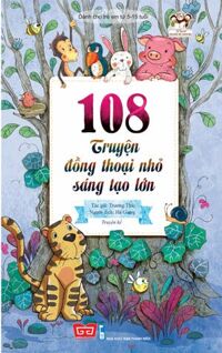 108 Truyện Đồng Thoại Nhỏ Sáng Tạo Lớn (Tái Bản 2018)
