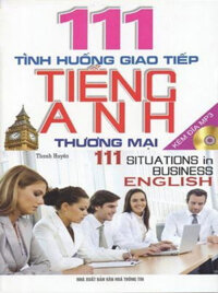 111 Tình Huống Giao Tiếp Tiếng Anh Thương Mại