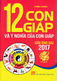 12 Con Giáp Và Ý Nghĩa Của Con Giáp Năm Đinh Dậu 2017