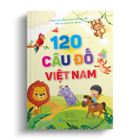 120 câu đố Việt Nam dành cho bé tập nói, tập đọc - minh họa theo chủ đề