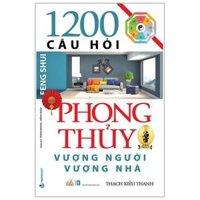 1200 Câu Hỏi Phong Thủy Vượng Người, Vượng Nhà