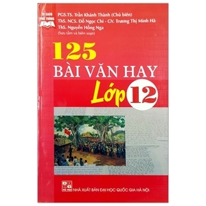 125 Bài Văn Hay Lớp 12 Tác giả PGS. TS. Trần Khánh Thành