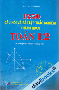 1250 Câu Hỏi Và Bài Tập Trắc Nghiệm Khách Quan Toán 12