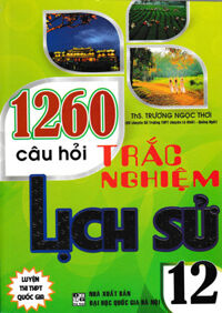 1260 Câu Hỏi Trắc Nghiệm Lịch Sử 12