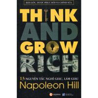 13 Nguyên Tắc Nghĩ Giàu Làm Giàu - Think And Grow Rich Bản Gốc, Được Phục Hồi Và Chỉnh Sửa