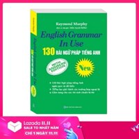130 BÀI NGỮ PHÁP TIẾNG ANH - ENGLISH GRAMMAR IN USE (CẨM NANG CHO THÍ SINH CHUẨN BỊ THI)