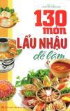 130 Món Lẩu Nhậu Dễ Làm - Tác giả: Nguyễn Viên Chi
