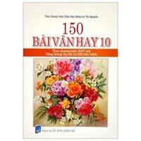 150 Bài Văn Hay 10 Theo Chương Trình Giáo Dục Phổ Thông Mới