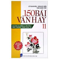 150 Bài Văn Hay 11 Tái Bản Có Chỉnh Lí Lần Thứ 9 Theo Chương Trình Giảm Tải