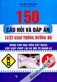 150 Câu Hỏi Và Đáp Án Luật Giao Thông Đường Bộ (Mô Tô Hạng A1)