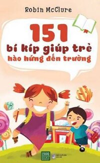 151 Bí Kíp Giúp Trẻ Hào Hứng Đến Trường