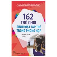 162 Trò Chơi Sinh Hoạt Tập Thể Trong Phòng Họp