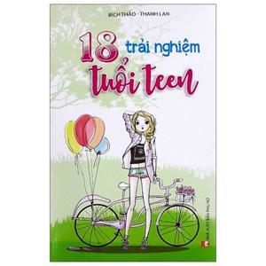 18 trải nghiệm tuổi teen - Bích Thảo - Thanh Lan (Biên soạn)
