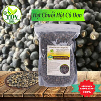 1KG HẠT CHUỐI HỘT RỪNG CÔ ĐƠN ( ĐẶC SẢN NINH THUẬN)