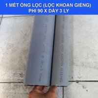 1mét ống lọc nước (lọc khoan giếng) phi 90 x dày3ly