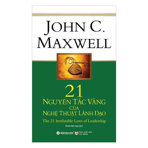21 nguyên tắc vàng của nghệ thuật lãnh đạo (Khổ lớn) - John C. Maxwell - Dịch giả : Đinh Việt Hòa