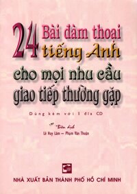 24 Bài Đàm Thoại Tiếng Anh Cho Mọi Nhu Cầu Giao Tiếp Thường Gặp Kèm CD