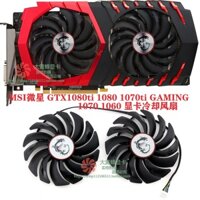 24 Giờ Vận Chuyển Card Đồ Họa Quạt Thay Thế MSI GTX1080ti 1080 1070ti 1070 1060 GAMING Card Đồ Họa Quạt