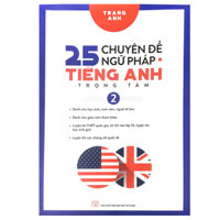25 Chuyên Đề Ngữ Pháp Tiếng Anh Trọng Tâm Tập 2