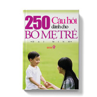 250 Câu Hỏi Dành Cho Bố Mẹ Trẻ