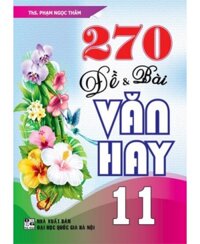 270 đề và bài văn hay lớp 11 (80k)